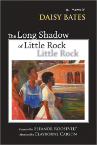 Title: The Long Shadow of Little Rock: A Memoir, Author: Daisy Bates
