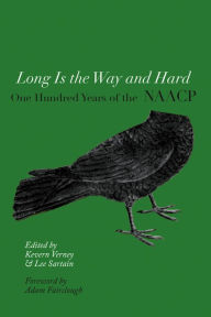 Title: Long Is the Way and Hard: One Hundred Years of the NAACP, Author: Kevern Verney