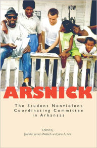 Title: Arsnick: The Student Nonviolent Coordinating Committee in Arkansas, Author: Jennifer Jensen Wallach