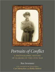 Title: Portraits of Conflict: A Photographic History of Alabama in the Civil War, Author: Ben H. Severance