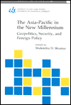 Title: Asia - Pacific in the New Millennium: Geopolitics, Security and Foreign Policy, Author: Shalendra D. Sharma