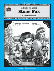 Title: A Guide for Using Stone Fox in the Classroom, Author: Peggy Isakson