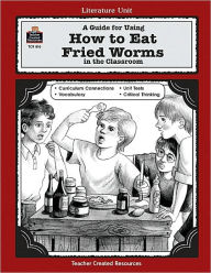 Title: A Guide for Using How to Eat Fried Worms in the Classroom, Author: Jane Denton