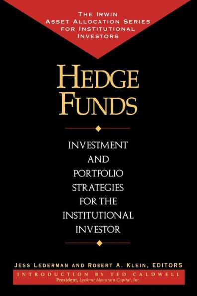 Hedge Funds: Investment and Portfolio Strategies for the Institutional Investor