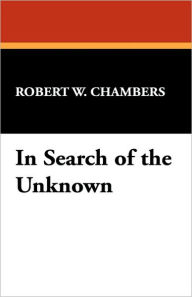 Title: In Search of the Unknown, Author: Robert W Chambers