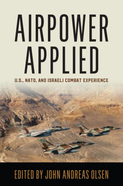 Airpower Applied: U.S., NATO, and Israeli Combat Experience