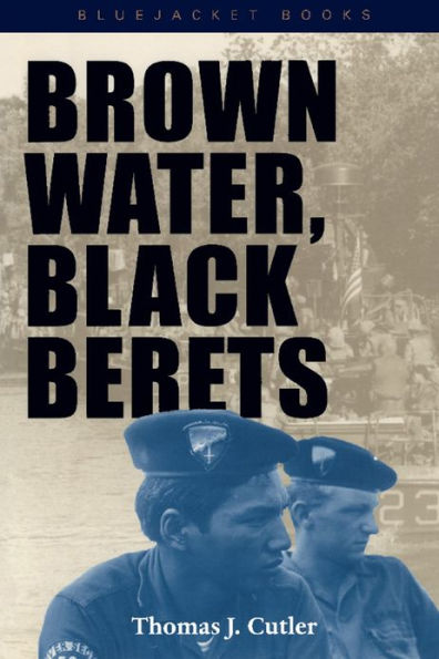 Brown Water, Black Berets: Coastal and Riverine Warfare Vietnam