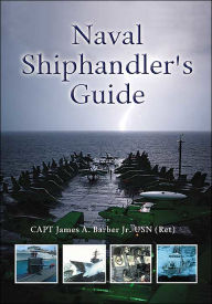 Title: Naval Shiphandler's Guide, Author: Estate of James A. Barber