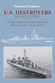 Title: U.S. Destroyers: An Illustrated Design History, Revised Edition, Author: Norman Friedman