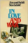 Title: In Love and War, Revised and Updated: The Story of a Family's Ordeal and Sacrifice During the Vietnam Years / Edition 2, Author: Jim Stockdale