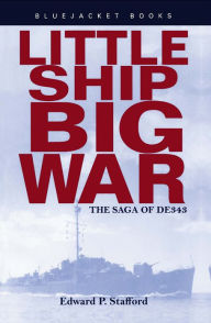 Title: Little Ship, Big War: The Saga of DE343, Author: Edward P. Stafford