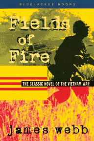 Title: Fields of Fire, Author: James H. Webb
