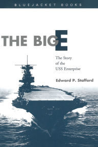 Title: The Big E: The Story of the USS Enterprise, Author: Estate of Edward P. Stafford