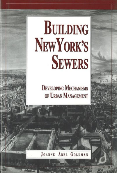 Building New York's Sewers: The Evolution of Mechanisms of Urban Development (History of Technology)