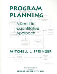 Title: Program Planning: A Real Life Quantitative Approach, Author: Mitchell L. Springer