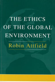 Title: Ethics of the Global Environment, Author: Robin Attfield