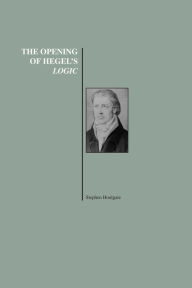 Title: The Opening of Hegel's Logic: From Being to Infinity (Purdue University Series in the History of Philosophy), Author: Stephen Houlgate