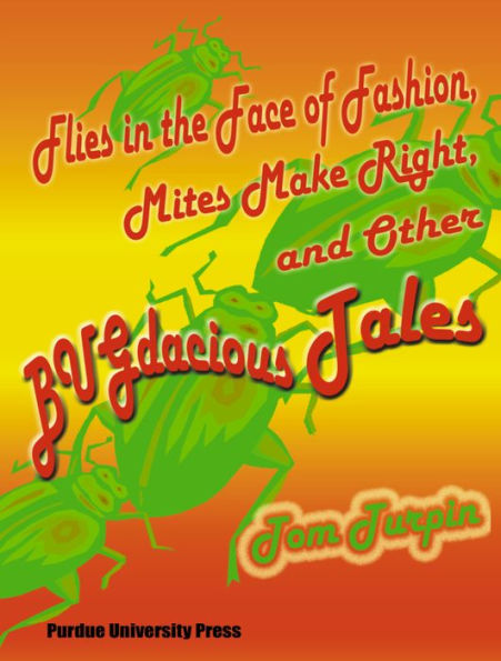 Flies in the Face of Fashion, Mites Make Rights, and Other Bugdacious Tales