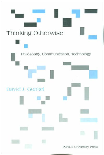 Thinking Otherwise: Philosophy, Communication, Technology