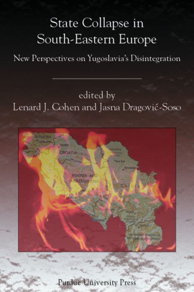 State Collapse in South-Eastern Europe: New Perspectives on Yugoslavia's Disintegration