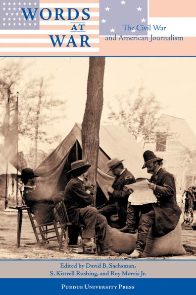 Words at War: The Civil War and American Journalism