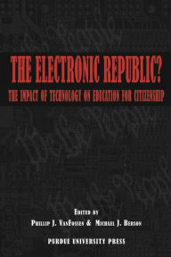 Title: The Electronic Republic? : The Impact of Technology on Education for Citizenship, Author: Vanfossen Philip J.