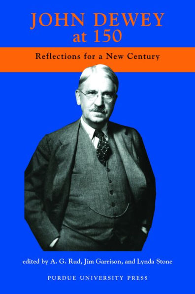 John Dewey at 150: Reflections For A New Century