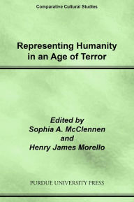 Title: Representing Humanity in an Age of Terror, Author: Sophia A. McClennen