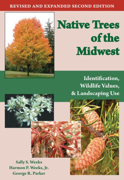 Native Trees of the Midwest: Identification, Wildlife Value, and Landscaping Use / Edition 2