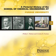 Title: Pictorial History of Chemical Engineering at Purdue University, 1911 - 2011, Author: Cristina Farmus