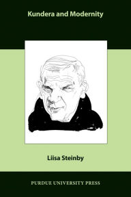 Title: Kundera and Modernity, Author: Liisa Steinby