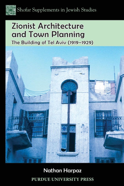 Zionist Architecture and Town Planning: The Building of Tel Aviv (1919-1929)