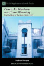 Zionist Architecture and Town Planning: The Building of Tel Aviv (1919-1929)