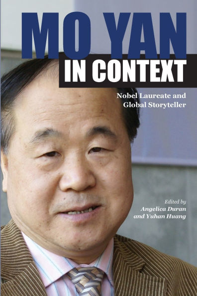 Mo Yan in Context: Nobel Laureate and Global Storyteller