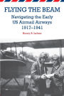 Flying the Beam: Navigating the Early US Airmail Airways, 1917-1941