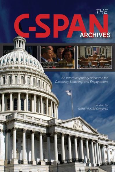 The C-SPAN Archives: An Interdisciplinary Resource for Discovery, Learning, and Engagement