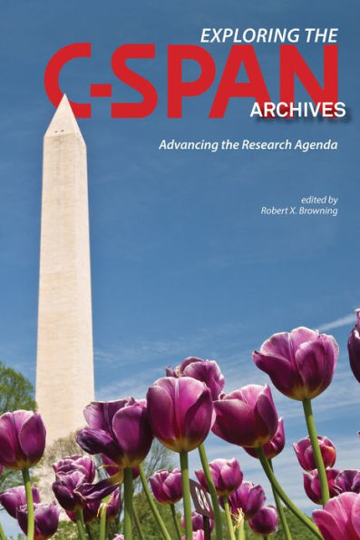 Exploring the C-SPAN Archives: Advancing the Research Agenda