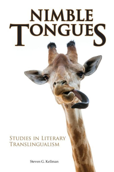 Nimble Tongues: Studies in Literary Translingualism