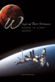 Title: Wings of Their Dreams: Purdue in Flight, Second Edition, Author: John Norberg