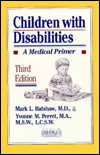 Title: Children with Disabilities: A Medical Primer, Author: Mark L. Batshaw