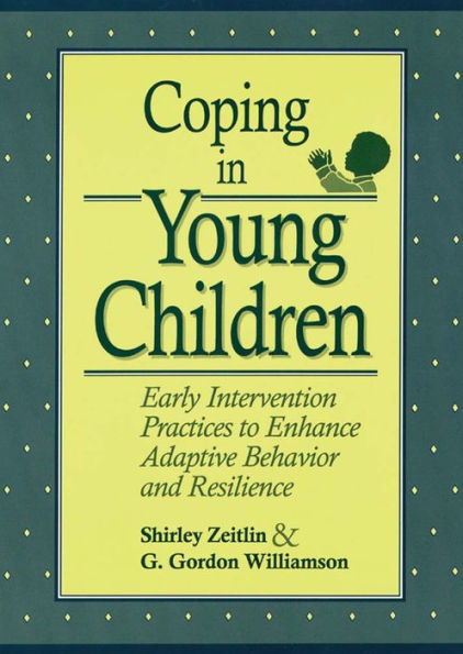 Coping in Young Children: Early Intervention Practices to Enhance Adaptive Behavior and Resilience / Edition 1