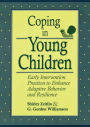 Coping in Young Children: Early Intervention Practices to Enhance Adaptive Behavior and Resilience / Edition 1