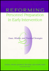 Title: Reforming Personnel Preparation in Early Intervention: Issues, Models, and Practical Strategies, Author: Pamela J. Winton