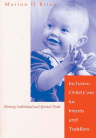 Title: Inclusive Child Care for Infants and Toddlers / Edition 1, Author: Marion O'Brien