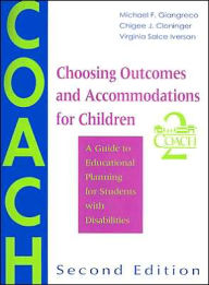 Title: Choosing Outcomes and Accommodations for Children: A Guide to Educational Planning for Students with Disabilities / Edition 2, Author: Michael F. Giangreco