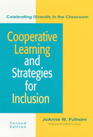 Title: Cooperative Learning and Strategies for Inclusion: Celebrating Diversity in the Classroom, Second Edition / Edition 2, Author: JoAnne W. Putnam