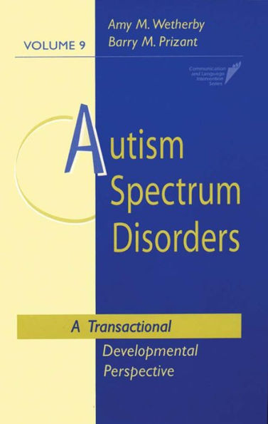 Autism Spectrum Disorders: A Transactional Developmental Perspective / Edition 1