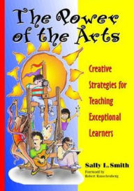 Title: The Power of the Arts: Creative Strategies for Teaching Exceptional Learners, Author: Sally L. Smith