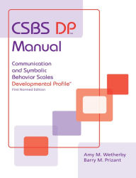 Title: Communication and Symbolic Behavior Scales (CSBS ) DP: Developmental Profile; First Normed Edition / Edition 1, Author: Amy M. Wetherby