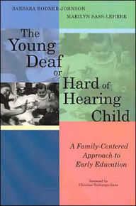Title: The Young Deaf or Hard of Hearing Child: A Family-Centered Approach to Early Education / Edition 1, Author: Barbara Bodner-Johnson